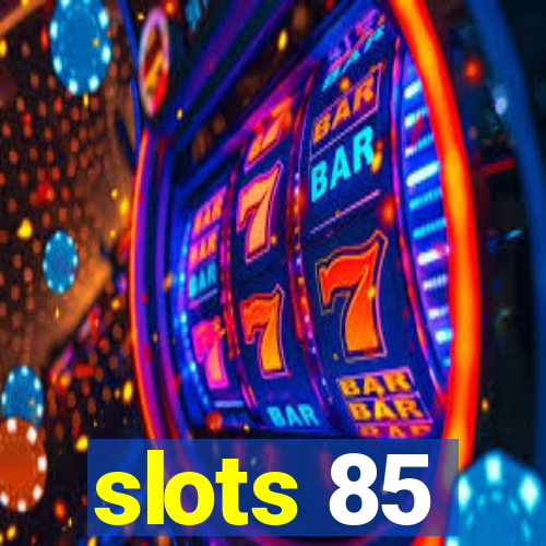 slots 85