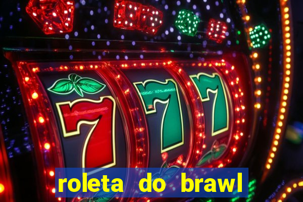 roleta do brawl stars 2024