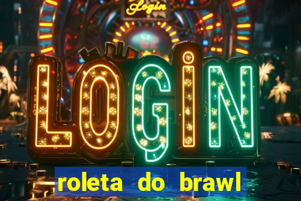 roleta do brawl stars 2024