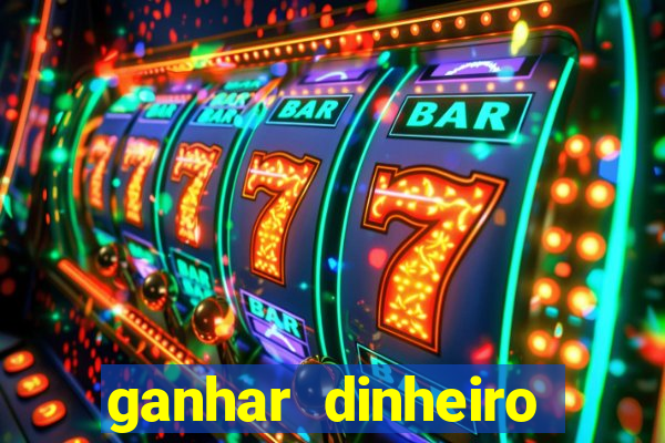 ganhar dinheiro jogando sem deposito