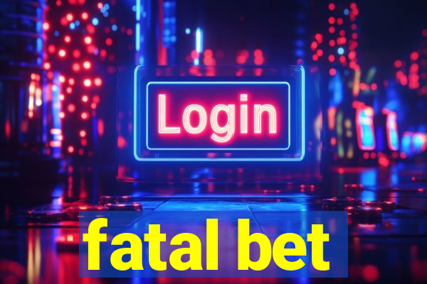 fatal bet