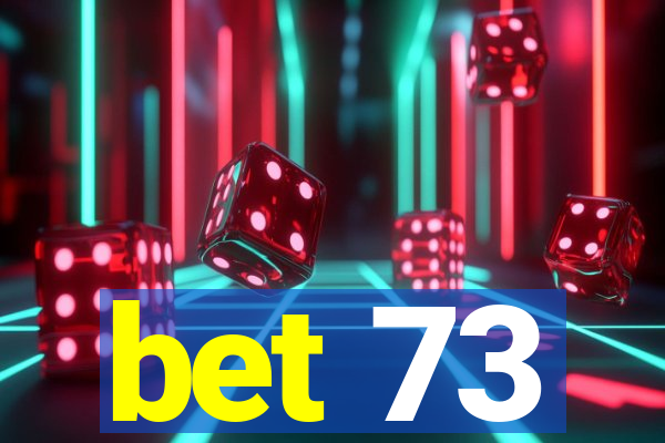 bet 73