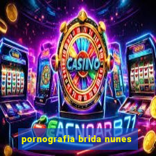 pornografia brida nunes