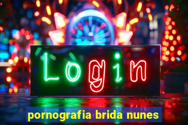 pornografia brida nunes