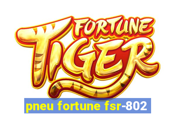 pneu fortune fsr-802