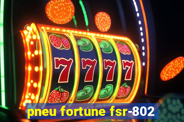 pneu fortune fsr-802