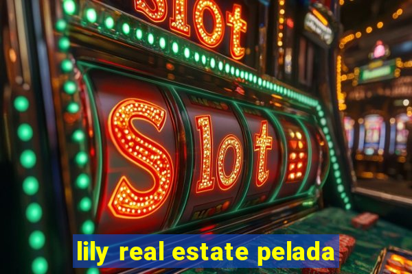 lily real estate pelada