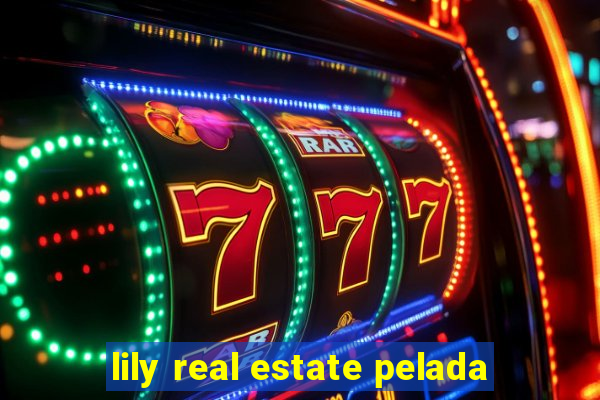 lily real estate pelada