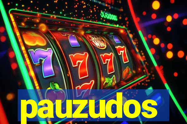 pauzudos