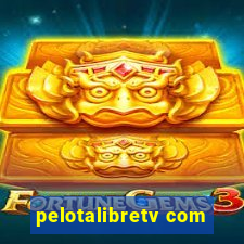 pelotalibretv com