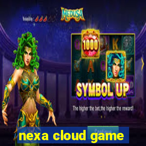 nexa cloud game