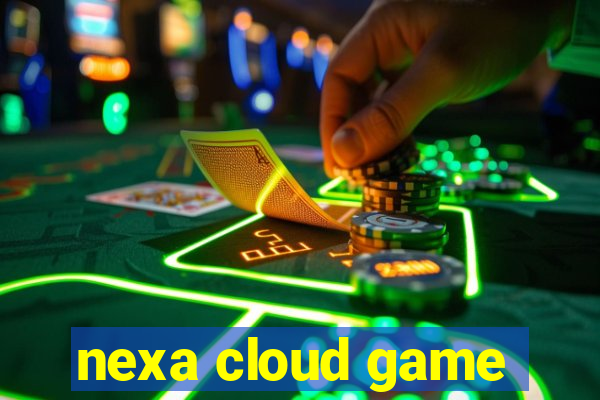 nexa cloud game