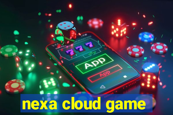 nexa cloud game