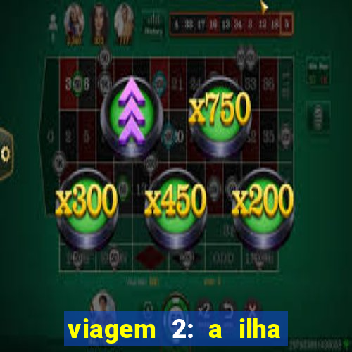 viagem 2: a ilha misteriosa filme completo dublado