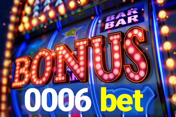 0006 bet
