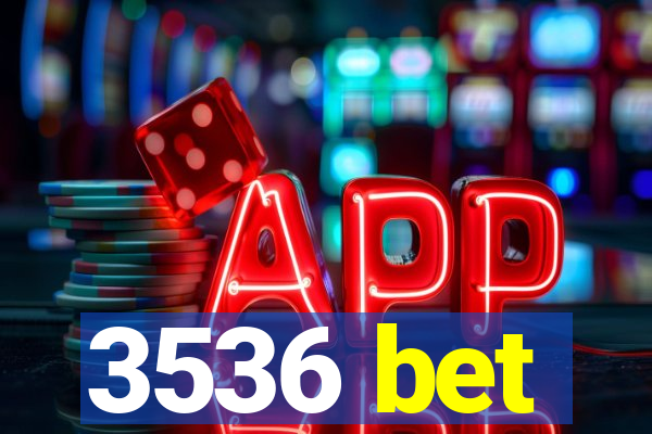 3536 bet
