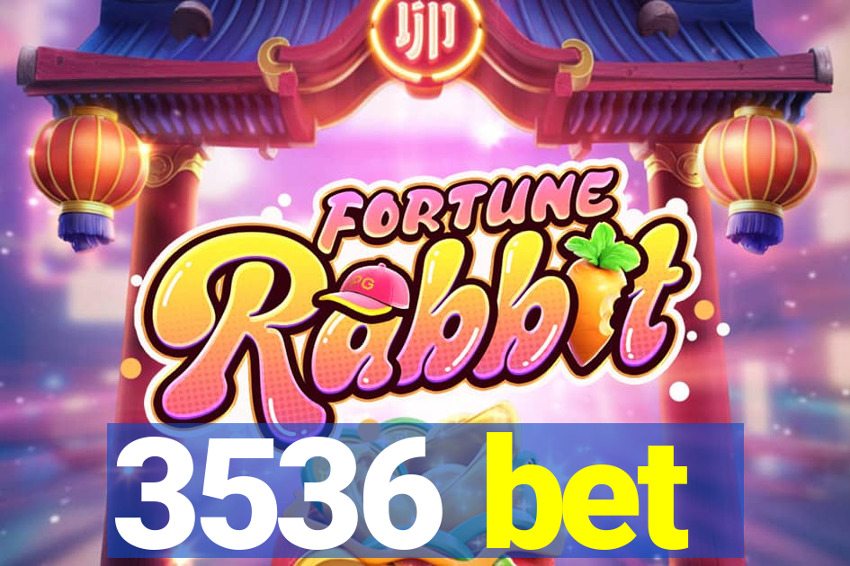 3536 bet
