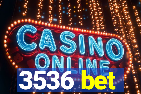 3536 bet