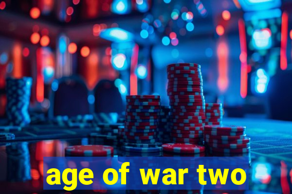 age of war two