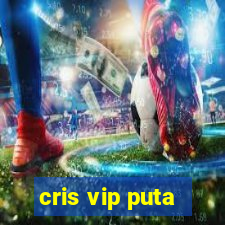 cris vip puta