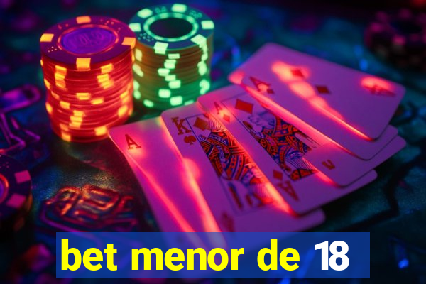 bet menor de 18
