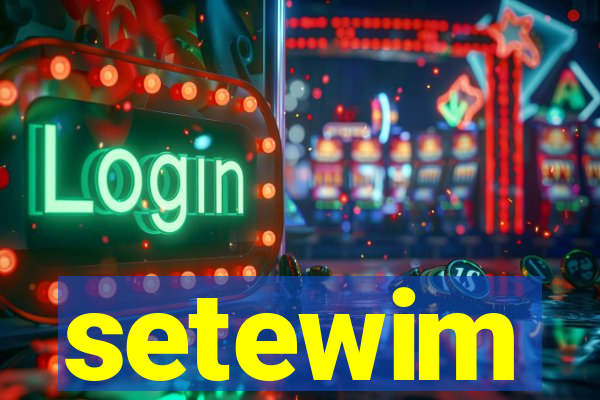 setewim