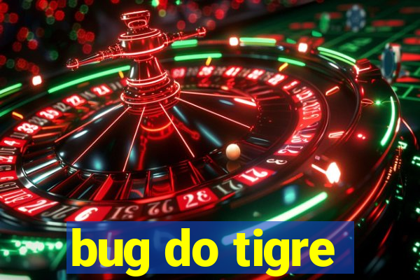 bug do tigre
