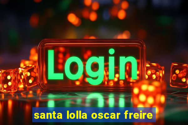 santa lolla oscar freire