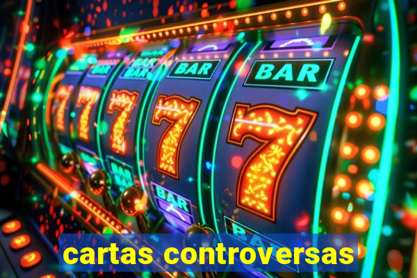 cartas controversas