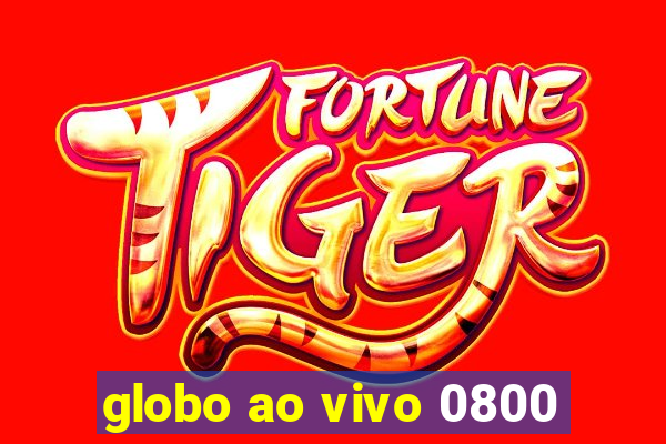 globo ao vivo 0800
