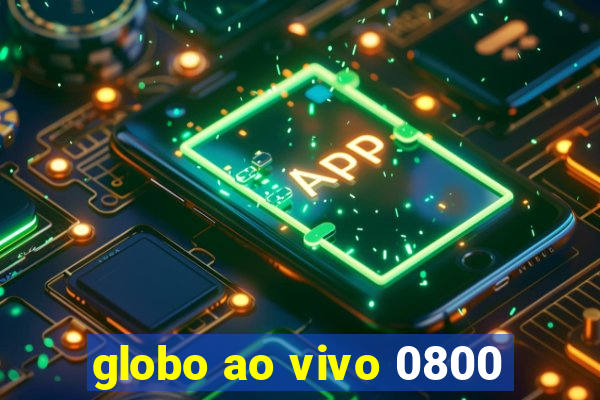 globo ao vivo 0800