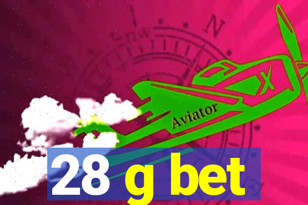 28 g bet