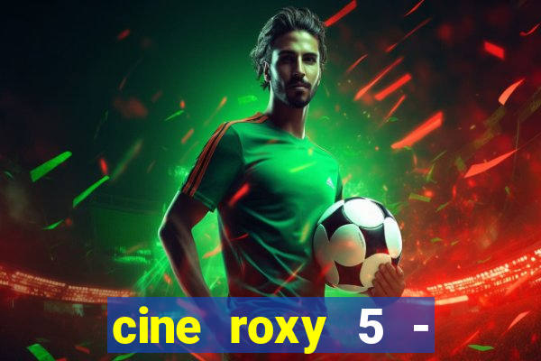 cine roxy 5 - santos santos - sp