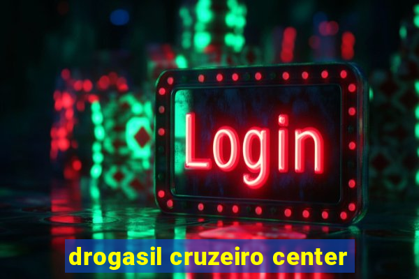 drogasil cruzeiro center