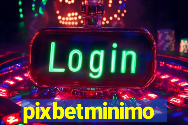 pixbetminimo