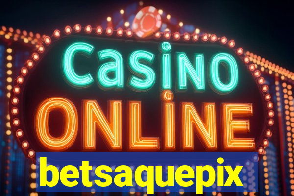 betsaquepix