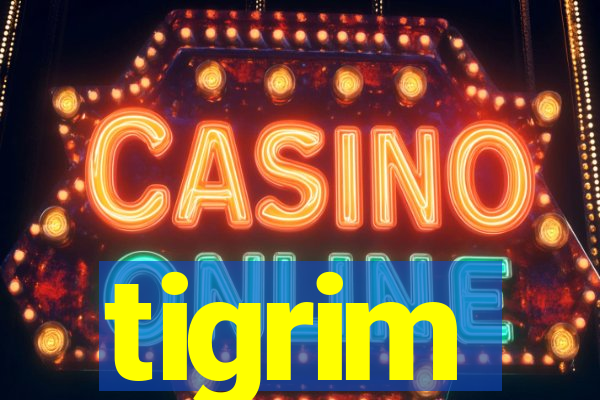 tigrim
