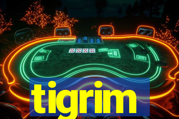 tigrim