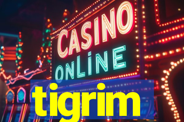 tigrim