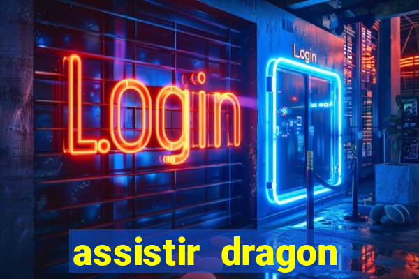 assistir dragon super dublado