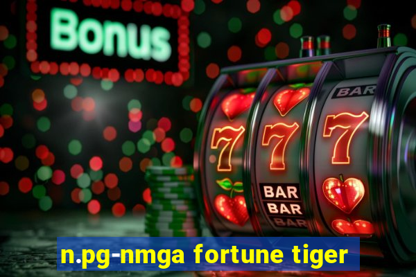 n.pg-nmga fortune tiger