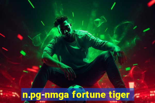 n.pg-nmga fortune tiger