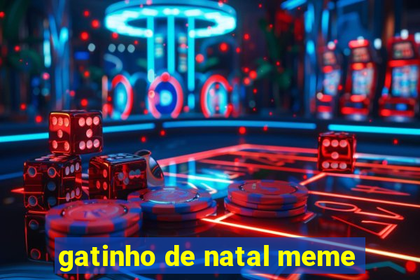 gatinho de natal meme