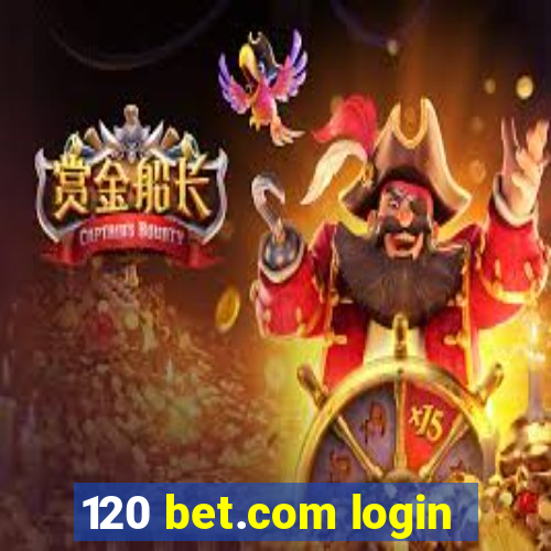 120 bet.com login
