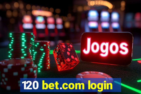 120 bet.com login