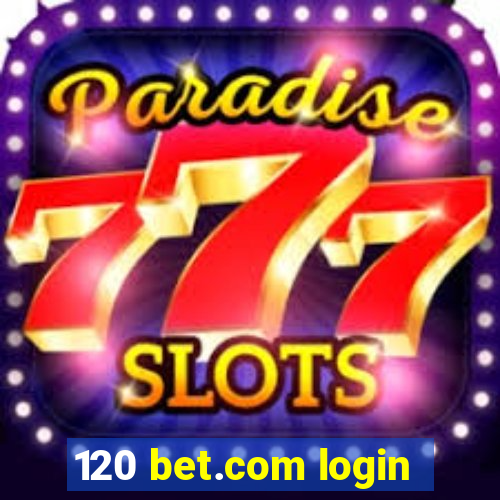 120 bet.com login