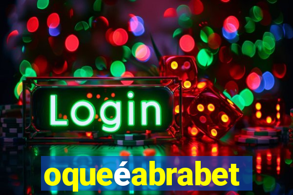 oqueéabrabet