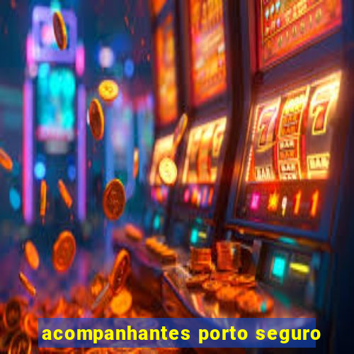 acompanhantes porto seguro