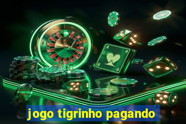 jogo tigrinho pagando