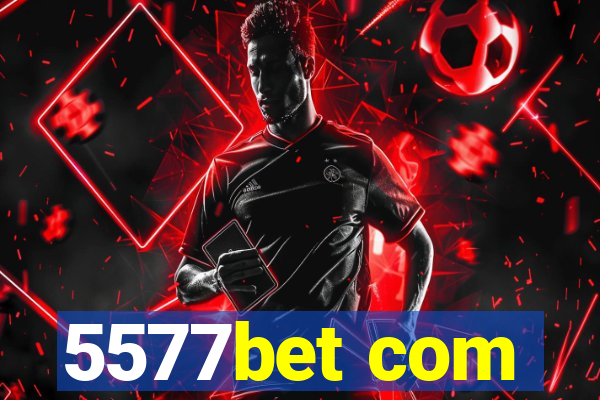 5577bet com
